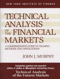 Technical Analysis of the Financial Markets: A Comprehensive Guide to Trading Methods and Applications - Murphy, John J.