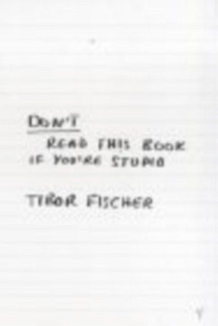 Don't Read This Book If You're Stupid - Fischer, Tibor