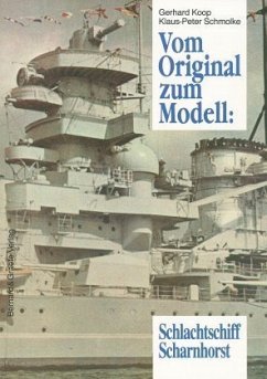 Vom Original zum Modell: Schlachtschiff Scharnhorst - Schmolke, Klaus P; Koop, Gerhard