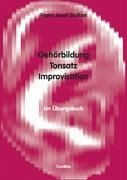Gehörbildung, Tonsatz, Improvisation - Stoiber, Franz J.