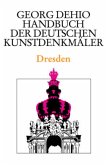 Dehio - Handbuch der deutschen Kunstdenkmäler / Dresden / Georg Dehio: Dehio - Handbuch der deutschen Kunstdenkmäler