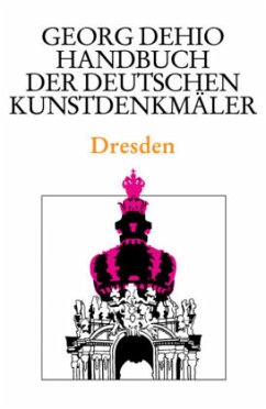 Dehio - Handbuch der deutschen Kunstdenkmäler / Dresden / Georg Dehio: Dehio - Handbuch der deutschen Kunstdenkmäler - Dehio, Georg