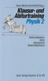 Elektrizitätslehre, Optik, Atomphysik, Relativitätstheorie / Klausur- und Abiturtraining Physik 2