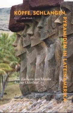 Köpfe, Schlangen, Pyramiden in Lateinamerika - ZumWinkel, Karl