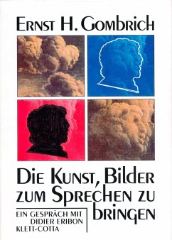 Die Kunst, Bilder zum Sprechen zu bringen - Gombrich, Ernst H.