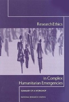 Research Ethics in Complex Humanitarian Emergencies - National Research Council; Committee on Population; Roundtable on the Demography of Forced Migration