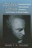 Global Limits: Immanuel Kant, International Relations, and Critique of World Politics
