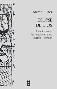 Eclipse de Dios : estudios sobre las relaciones entre religión y filosofía - Buber, Martin