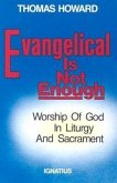 Evangelical is Not Enough: Worship of God in Liturgy and Sacrament