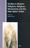 Studies in Modern Religions, Religious Movements and the B&#257;b&#299;-Bah&#257;'&#299; Faiths
