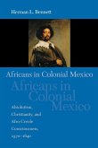 Africans in Colonial Mexico Africans in Colonial Mexico