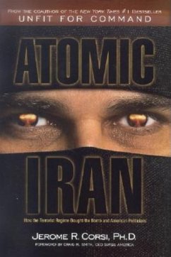 Atomic Iran: How the Terrorist Regime Bought the Bomb and American Politicians - Corsi, Jerome R.
