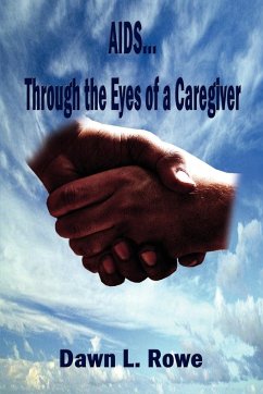 AIDS...Through the Eyes of a Caregiver - Rowe, Dawn L.