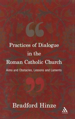 The Practices of Dialogue in the Roman Catholic Church - Hinze, Bradford E. The Practices of Dialogue in the Roman Catholic Church - Hinze, Bradford E.