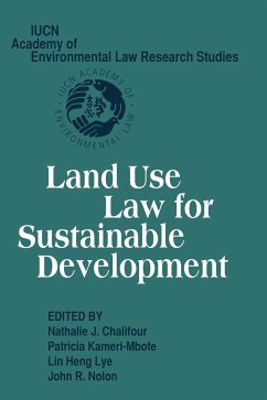 Land Use Law Sustain Development - Chalifour, Nathalie J. / Kameri-Mbote, Patricia / Lye, Lin Heng / Nolon, John R. (eds.)