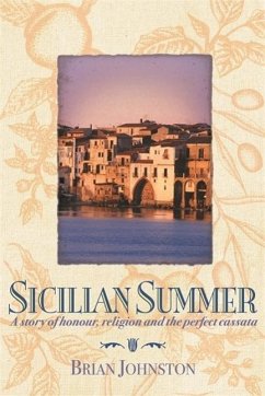 Sicilian Summer: A Story of Honour, Religion and the Perfect Cassata - Johnston, Brian