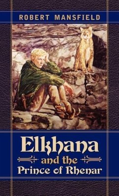 Elkhana and the Prince of Rhenar - Mansfield, Robert N.