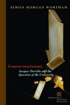 Counter-Institutions: Jacques Derrida and the Question of the University - Wortham, Simon Morgan