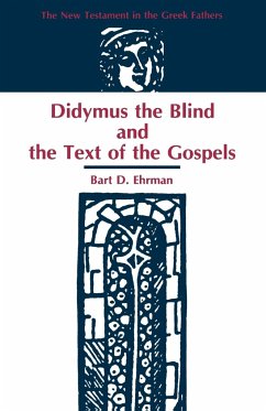 Didymus the Blind and the Text of the Gospels - Ehrman, Bart D.