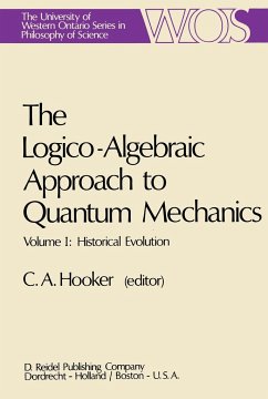 The Logico-Algebraic Approach to Quantum Mechanics - Hooker, C.A. (Hrsg.)