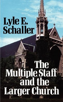 The Multiple Staff and the Larger Church - Schaller, Lyle E.