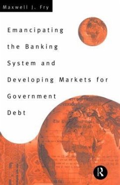 Emancipating the Banking System and Developing Markets for Government Debt - Fry, Maxwell