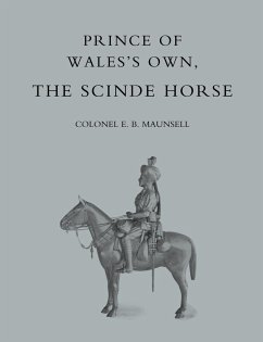 Prince of Walesos Own, the Scinde Horse - Maunsell, E. B.; Colonel E. B. Maunsell