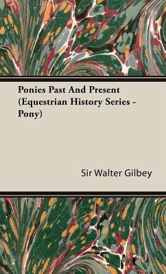 Ponies Past and Present (Equestrian History Series - Pony) - Gilbey, Walter