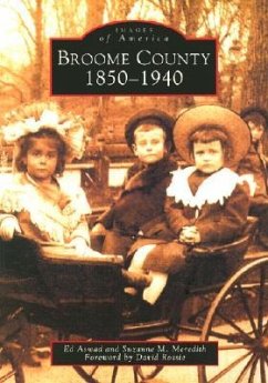 Broome County: 1850-1940 - Aswad, Ed; Meredith, Suzanne M.