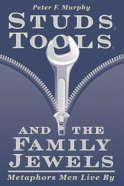 Studs, Tools, and the Family Jewels - Murphy, Peter F