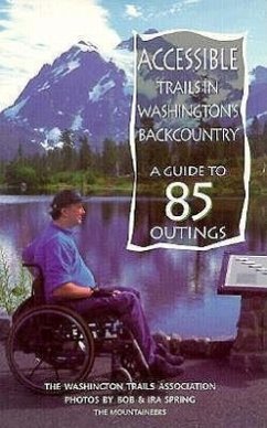 Accessible Trails in Washington's Backcountry: A Guide to 85 Outings - Washington Trails Association