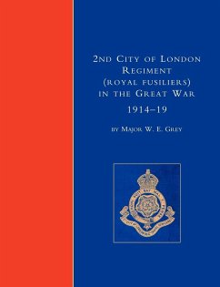2nd City of London Regiment (Royal Fusiliers) in the Great War (1914-1919) - Maj W. E. Grey, W. E. Grey