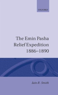 The Emin Pasha Relief Expedition, 1886-1890 - Smith, Iain R