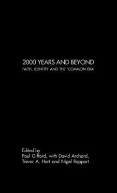 2000 Years and Beyond - Archard, David / Gifford, Paul / Hart, Trevor A. / Rapport, Nigel (eds.)