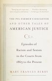 The Pig Farmer's Daughter and Other Tales of American Justice: Episodes of Racism and Sexism in the Courts from 1865 to the Present