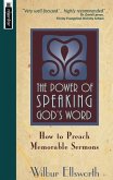The Power of Speaking God's Word: How to Preach Memorable Sermons