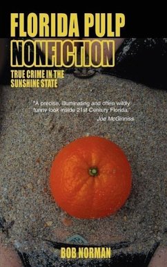 Florida Pulp Nonfiction: True crime in the Sunshine State - Norman, Bob