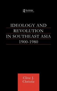 Ideology and Revolution in Southeast Asia 1900-75 - Christie, Clive J