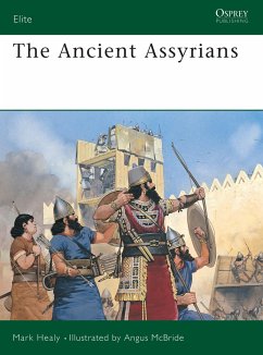 The Ancient Assyrians - Healy, Mark (military historian, UK)