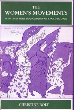 The Women's Movements in the United States and Britain from the 1790s to the 1920s - Bolt, Christine