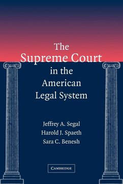 The Supreme Court in the American Legal System - Segal, Jeffrey A.; Spaeth, Harold J.; Benesh, Sara C.