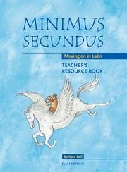 Minimus Secundus Teacher's Resource Book - Bell, Barbara