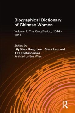 Biographical Dictionary of Chinese Women: V. 1: The Qing Period, 1644-1911 - Lee, Lily Xiao Hong; Lau, Clara; Stefanowska, A D