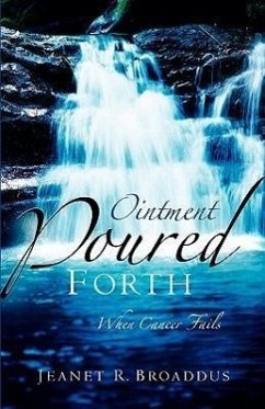 Ointment Poured Forth - Broaddus, Jeanet R.