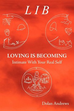 Loving Is Becoming Intimate With Your Real Self - Andrews, Dolan