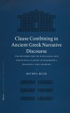 Clause Combining in Ancient Greek Narrative Discourse: The Distribution of Subclauses and Participial Clauses in Xenophon's Hellenica and Anabasis