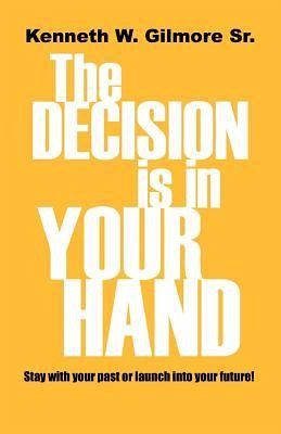 The Decision Is In Your Hand The Decision Is In Your Hand