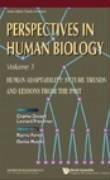 Human Adaptability: Future Trends and Lessons from the Past, Perspective in Human Biology, Vol 3