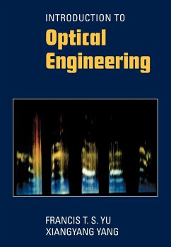 Introduction to Optical Engineering - Yu, Francis T. S.; Yang, Xiangyang; Yu
