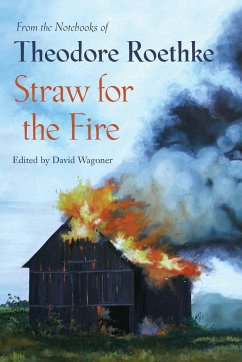 Straw for the Fire - Roethke, Theodore